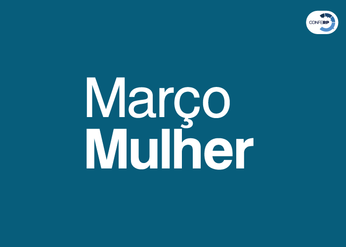 Março Mulher: uma homenagem do Sistema CONFERP–CONRERPs